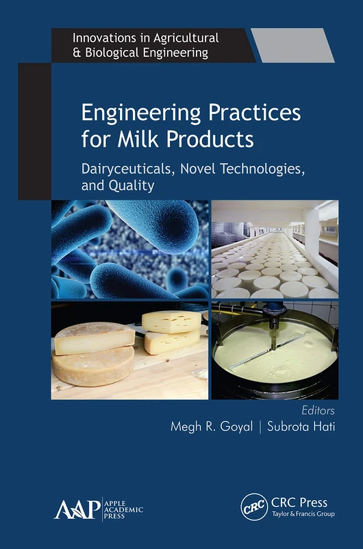 Engineering Practices for Milk Products: Dairyceuticals, Novel Technologies, and Quality (Innovations in Agricultural & Biological Engineering)