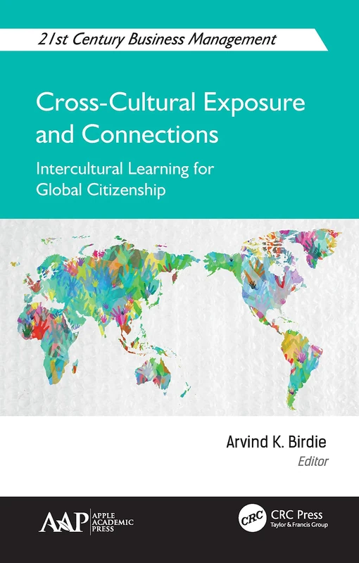 Cross-Cultural Exposure and Connections: Intercultural Learning for Global Citizenship (21st Century Business Management)