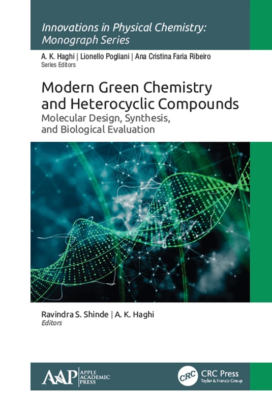 Modern Green Chemistry and Heterocyclic Compounds: Molecular Design, Synthesis, and Biological Evaluation (Innovations in Physical Chemistry)