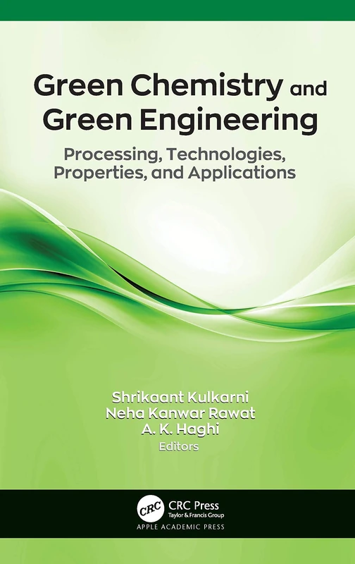 Green Chemistry and Green Engineering: Processing, Technologies, Properties, and Applications - Image 1