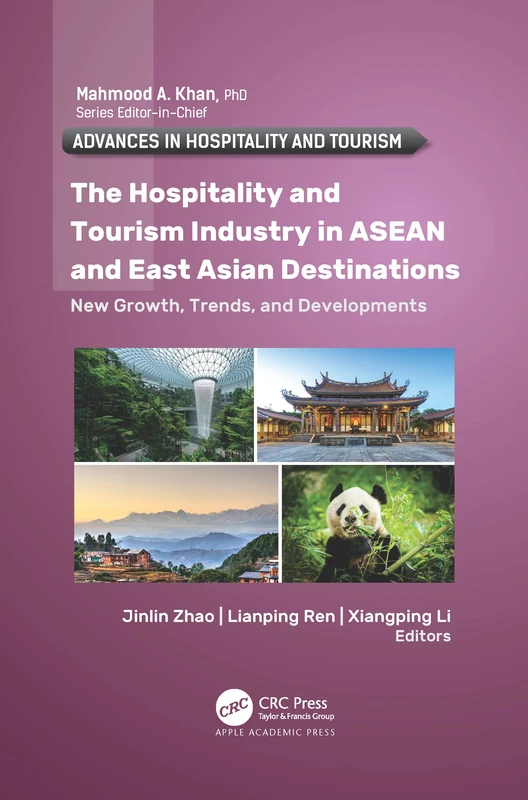 The Hospitality and Tourism Industry in ASEAN and East Asian Destinations: New Growth, Trends, and Developments (Advances in Hospitality and Tourism)
