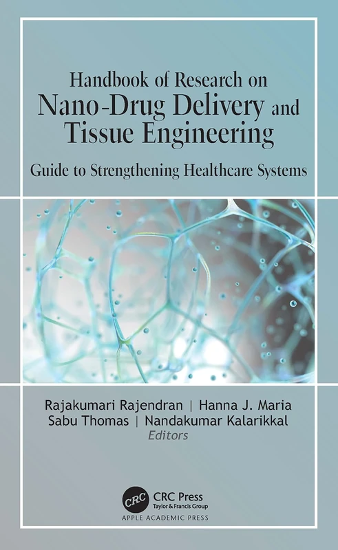 Handbook of Research on Nano-Drug Delivery and Tissue Engineering: Guide to Strengthening Healthcare Systems