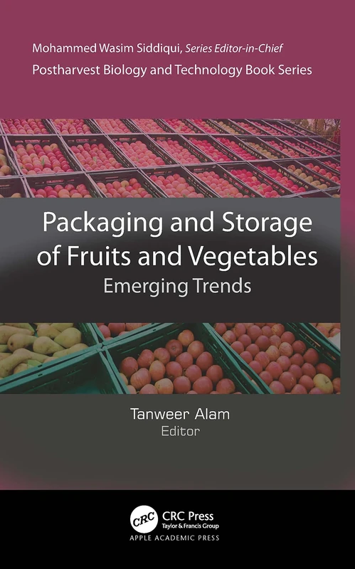 Packaging and Storage of Fruits and Vegetables: Emerging Trends (Postharvest Biology and Technology)