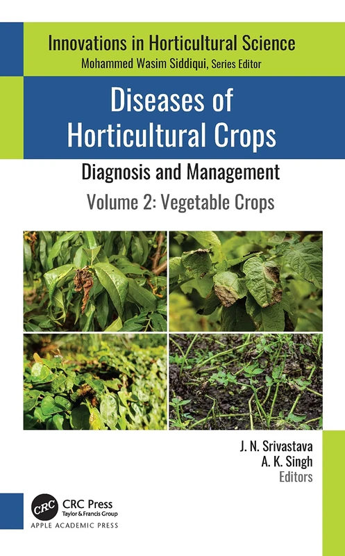 Diseases of Horticultural Crops: Diagnosis and Management: Volume 2: Vegetable Crops (Innovations in Horticultural Science)