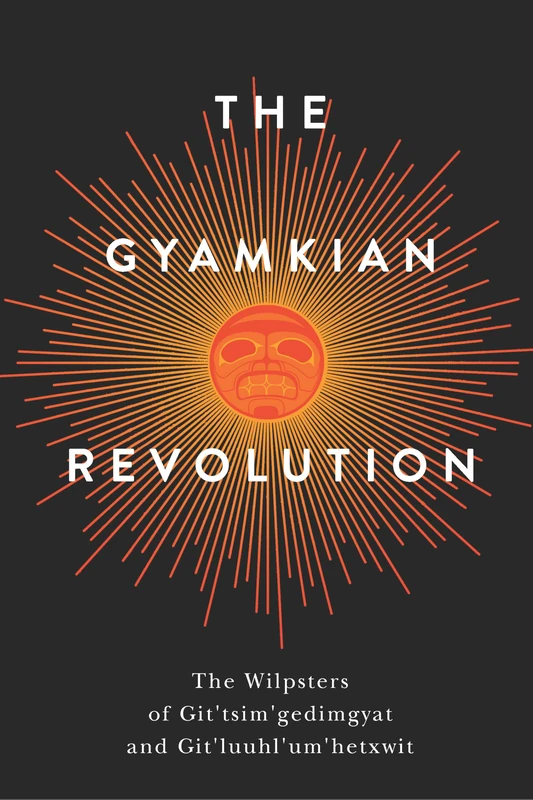 The Gyamkian Revolution: Reincarnating Law in the Gitxsan Cosmos