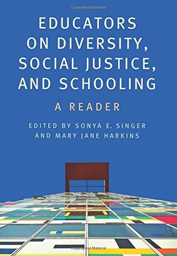 Educators on Diversity, Social Justice, and Schooling: A Reader