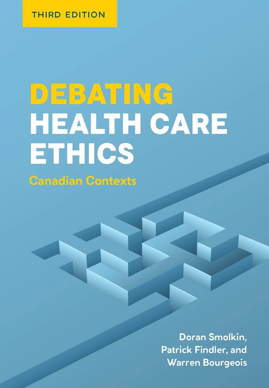Debating Health Care Ethics: Canadian Contexts