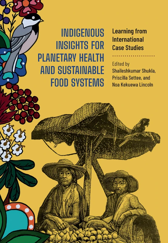 Indigenous Insights for Planetary Health and Sustainable Food Systems: Learning from International Case Studies