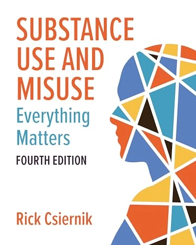 Substance Use and Misuse, Fourth Edition: Everything Matters