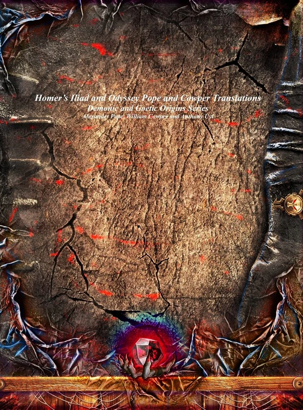 Homer's Iliad and Odyssey Pope and Cowper Translations: Demonic and Goetic Origins Series