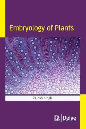 Embryology of Plants by Delve Publishing - Botany Science Book
