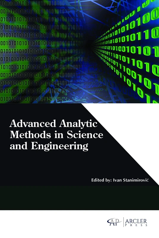 Arcler Press - Advanced Analytic Methods in Science and Engineering