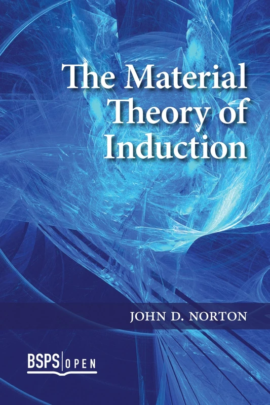The Material Theory of Induction: 1 (BSPS Open)