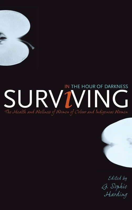 Surviving in the Hour of Darkness: The Health and Wellness of Women of Colour and Indigenous Women