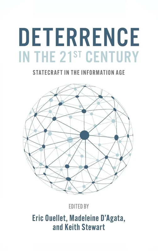 Deterrence in the 21st Century: Statecraft in the Information Age (Beyond Boundaries: Canadian Defence and Strategic Studies)