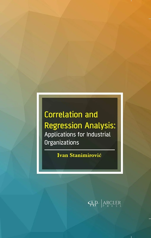 Correlation and Regression Analysis: Applications for Industrial Organizations - Image 1