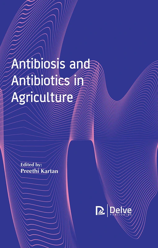Antibiosis and Antibiotics in Agriculture - Delve Publishing