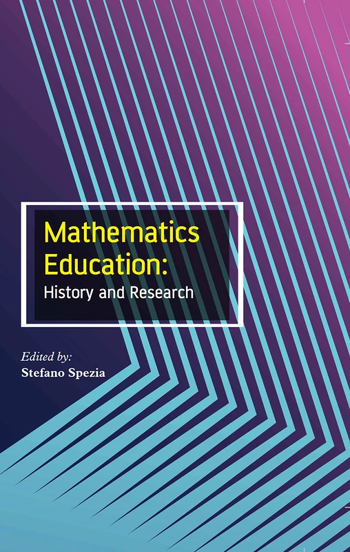 Arcler Press - Mathematics Education: History and Research