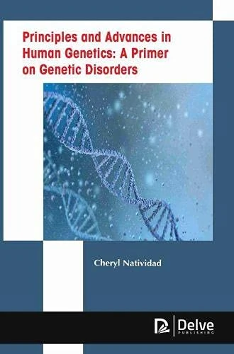 Principles and Advances in Human Genetics: A Primer on Genetic Disorders