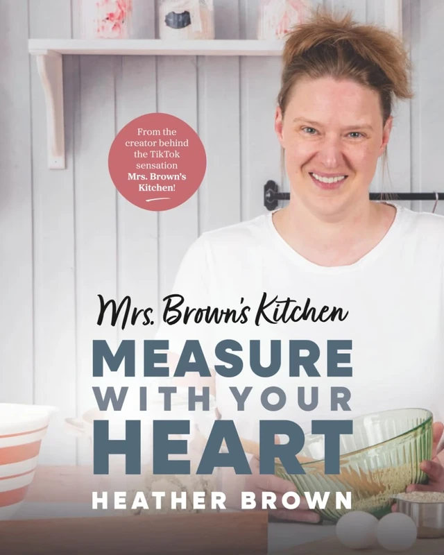 Mrs. Brown's Kitchen: Measure with Your Heart