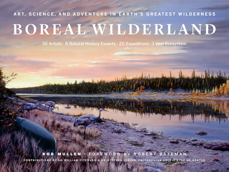 Boreal Wilderland: Art, Science, and Adventure in Earth’s Greatest Wilderness