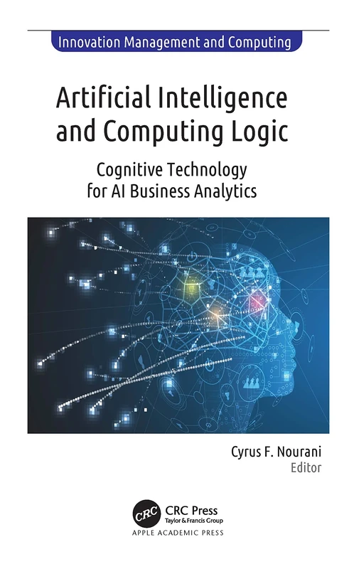 Artificial Intelligence and Computing Logic: Cognitive Technology for AI Business Analytics (Innovation Management and Computing)