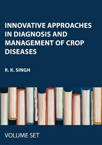 Innovative Approaches in Diagnosis and Management of Crop Diseases: 3-volume set