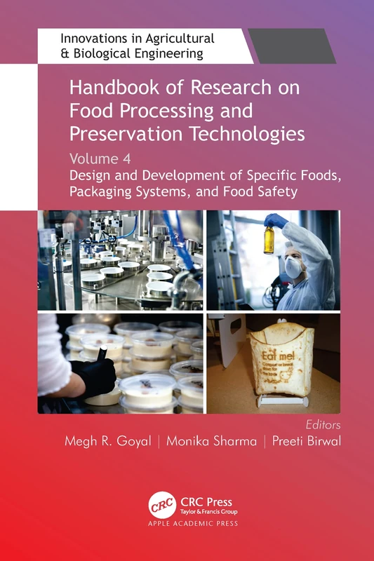 Handbook of Research on Food Processing and Preservation Technologies: Volume 4: Design and Development of Specific Foods, Packaging Systems, and Food ... in Agricultural & Biological Engineering)