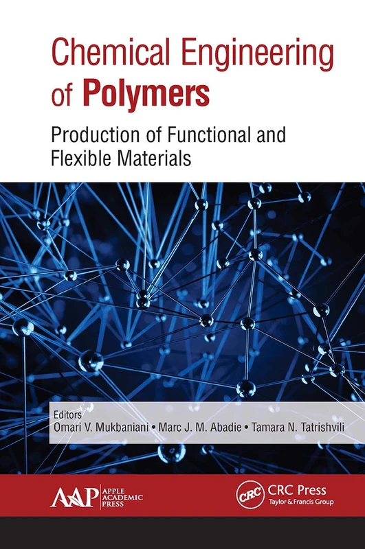 Chemical Engineering of Polymers: Production of Functional and Flexible Materials