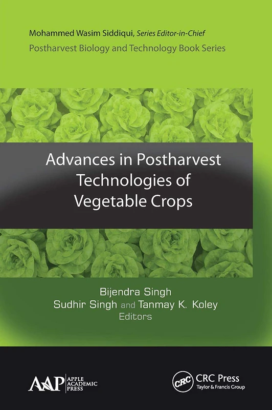 Advances in Postharvest Technologies of Vegetable Crops: Postharvest Biology and Technology