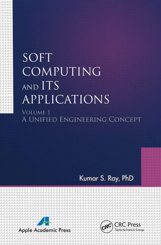 Soft Computing and Its Applications, Volume One: A Unified Engineering Concept: 1