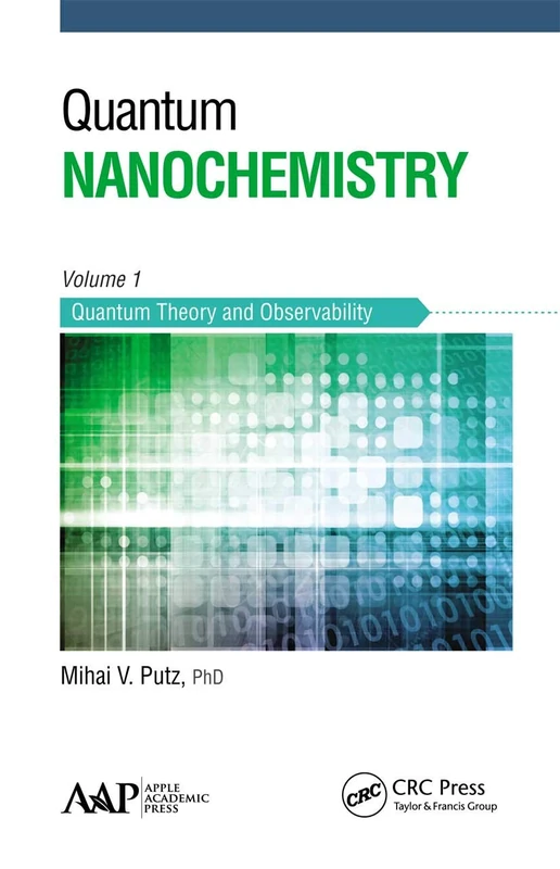 Quantum Nanochemistry, Volume One: Quantum Theory and Observability: 1