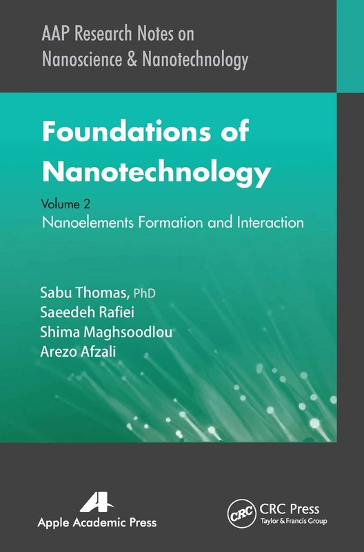 Foundations of Nanotechnology, Volume Two: Nanoelements Formation and Interaction: 2 (AAP Research Notes on Nanoscience and Nanotechnology)