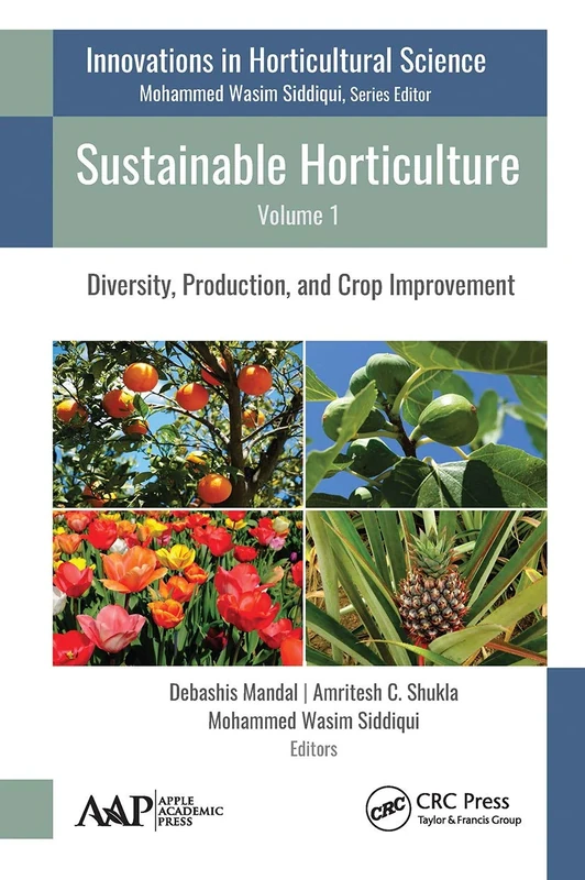 Sustainable Horticulture, Volume 1: Diversity, Production, and Crop Improvement (Innovations in Horticultural Science)