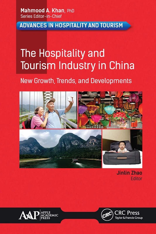 The Hospitality and Tourism Industry in China: New Growth, Trends, and Developments (Advances in Hospitality and Tourism)
