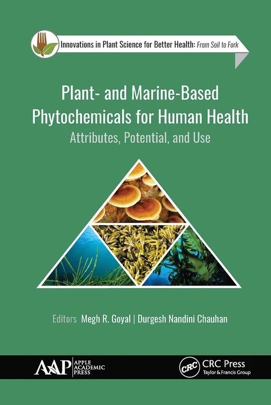 Plant- and Marine- Based Phytochemicals for Human Health: Attributes, Potential, and Use (Innovations in Plant Science for Better Health)