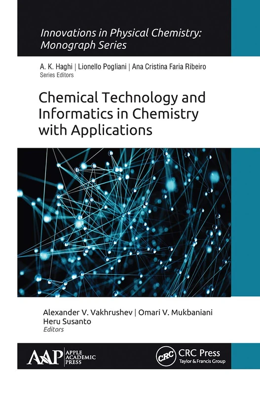 Chemical Technology and Informatics in Chemistry with Applications (Innovations in Physical Chemistry)