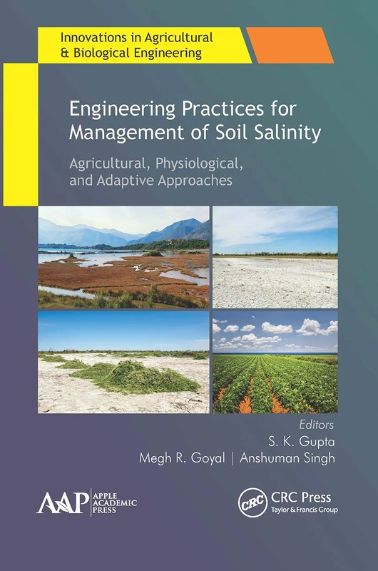 Engineering Practices for Management of Soil Salinity: Agricultural, Physiological, and Adaptive Approaches (Innovations in Agricultural & Biological Engineering)