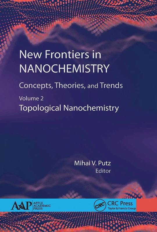 New Frontiers in Nanochemistry: Concepts, Theories, and Trends: Volume 2: Topological Nanochemistry