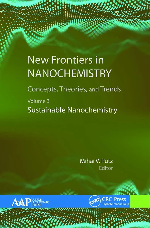 New Frontiers in Nanochemistry: Concepts, Theories, and Trends: Volume 3: Sustainable Nanochemistry