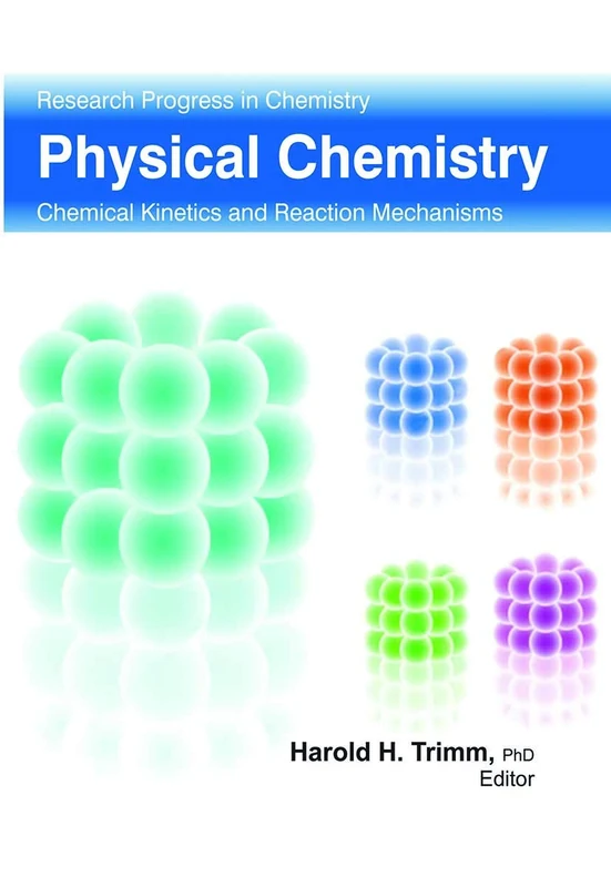 Physical Chemistry: Chemical Kinetics and Reaction Mechanisms (Research Progress in Chemistry)