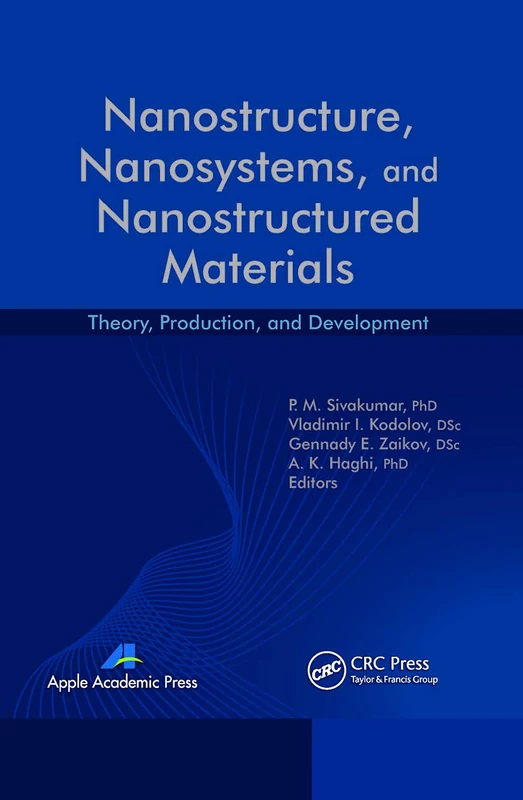 Nanostructure, Nanosystems, and Nanostructured Materials: Theory, Production and Development (AAP Research Notes on Nanoscience and Nanotechnology)