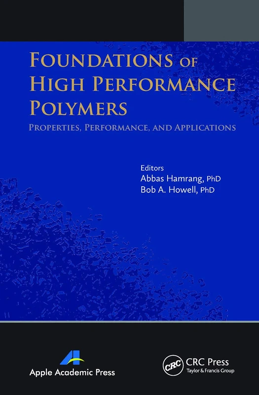 Foundations of High Performance Polymers: Properties, Performance and Applications