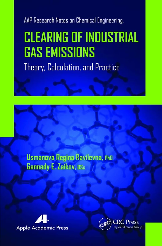 Clearing of Industrial Gas Emissions: Theory, Calculation, and Practice (AAP Research Notes on Chemical Engineering)