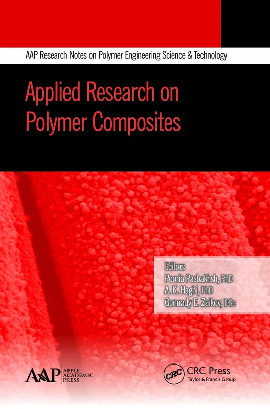Applied Research on Polymer Composites (AAP Research Notes on Polymer Engineering Science and Technology)