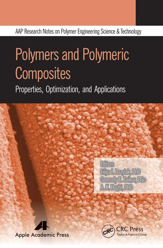 Polymers and Polymeric Composites: Properties, Optimization, and Applications (AAP Research Notes on Polymer Science Engineering and Technology)