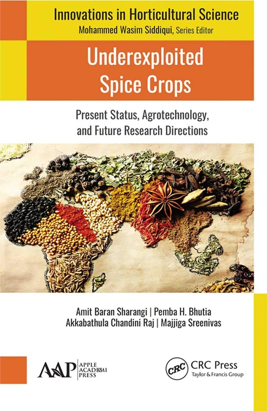 Underexploited Spice Crops: Present Status, Agrotechnology, and Future Research Directions (Innovations in Horticultural Science)