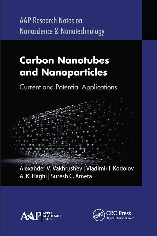 Carbon Nanotubes and Nanoparticles: Current and Potential Applications (AAP Research Notes on Nanoscience and Nanotechnology)