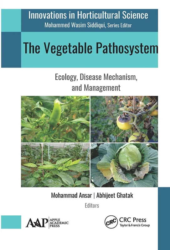 The Vegetable Pathosystem: Ecology, Disease Mechanism, and Management (Innovations in Horticultural Science)