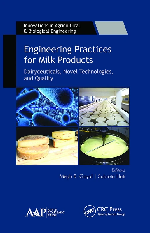 Engineering Practices for Milk Products: Dairyceuticals, Novel Technologies, and Quality (Innovations in Agricultural & Biological Engineering)